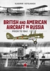 Image for British and American Aircraft in Russia Prior to 1941