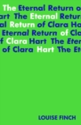 The Eternal Return of Clara Hart: Shortlisted for the 2023 Yoto Carnegie Medal for Writing - Finch, Louise