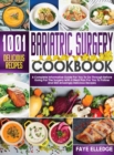 Image for Bariatric Surgery Cookbook : A Complete Informative Guide for You to Go Through Before Going for the Surgery With a Meal Plan For You to Follow and 1001 Amazingly Delicious Recipes