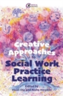 Image for Creative approaches to social work practice learning
