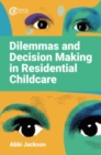 Image for Dilemmas and decision making in residential childcare