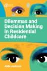 Image for Dilemmas and Decision Making in Residential Childcare
