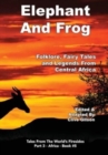 Image for Elephant And Frog : Folklore, Fairy tales and Legends from Central Africa
