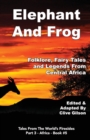 Image for Elephant And Frog : Folklore, Fairy tales and Legends from Central Africa
