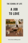 Image for The School of Life: A Job to Love