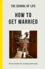 Image for How to get married  : the foundations for a lasting relationship