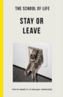 Image for Stay or leave  : how to remain in, or end, your relationship