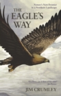 Image for Eagle&#39;s Way: Nature&#39;s New Frontier in a Northern Landscape