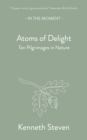 Image for Atoms of delight  : ten pilgrimages in nature