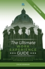 Image for The Ultimate Work Experience Guide : Expert advice from admissions tutors, walk-throughs for getting the perfect placement, special content for each Oxbridge subject.