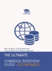 Image for The Ultimate Oxbridge Interview Guide: Economics : Practice through hundreds of mock interview questions used in real Oxbridge interviews, with brand new worked solutions to every question by Oxbridge