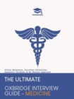 Image for The Ultimate Oxbridge Interview Guide: Medicine : Practice through hundreds of mock interview questions used in real Oxbridge interviews, with brand new worked solutions to every question by Oxbridge 