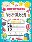 Image for Buchstaben Verfolgen fur Vorschule : Buchstaben uben Zahlen Formen&amp;LinienHandschrift fur den KindergartenAlter 3-5Anweisungen befolgen