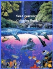 Image for Sea Creatures Coloring Book : For Men and Woman with Sea and Underwater Life Featuring Dolphins, Tropical Fish, Amazing Coral Reefs, and Beautiful Landscapes.