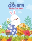 Image for Frohe Ostern Malbuch fur Kinder : Lustiges Oster-Malbuch fur Kleinkinder, Vorschulkinder &amp; Kindergarten mit niedlichem Hasen, Osterei