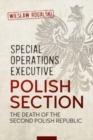 Image for Special Operations Executive - Polish section  : the death of the Second Polish Republic