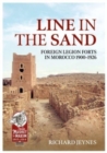 Image for Line in the sand  : foreign legion forts and fortifications in Morocco 1900-1926