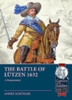 Image for The battle of Lèutzen 1632  : the battle reassessed