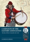 Image for Campaigns of the Eastern Association  : the rise of Oliver Cromwell, 1642-1645