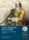 Image for New worlds, old wars  : the Anglo-American Indian Wars, 1607-1720
