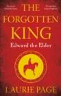 Image for The forgotten king  : Edward the Elder