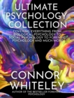 Image for Ultimate Psychology Collection : Covering Everything From Biological Psychology To Social Psychology To Forensic Psychology And Much More
