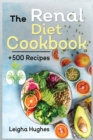 Image for The Renal Diet Cookbook : + 500 Healthy, Easy, and Delicious Recipes Manage Kidney Disease and Avoid Dialysis.