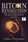 Image for Bitcoin Revolution : Learn How Bitcoin Works and How to Invest. Why Cryptocurrencies will be the next global Reserve Currency.