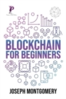 Image for Blockchain For Beginners : The Step-by-Step Guide, from beginner to advanced strategies. Create An Additional Income Stream And Improve Your Life.