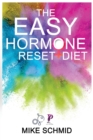 Image for The Easy Hormone Reset Diet : Lose Weight Quickly by Balancing Your Metabolism. 7 Basic Hormone Diet Strategies And Meal Planning.