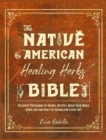 Image for The Native American Healing Herbs Bible