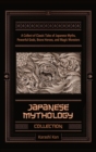 Image for Japanese Mythology Collection : A Collection of Classic Tales of Japanese Myths, Powerful Gods, Brave Heroes