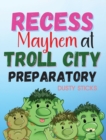 Image for Recess Mayhem at Troll City Preparatory School