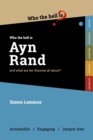Image for Who the Hell is Ayn Rand? : and what are her theories all about?