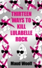 Image for Thirteen Ways to Kill Lulabelle Rock