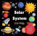 Image for Solar System for Kids : Space activity book for budding astronauts who love learning facts and exploring the universe, planets and outer space. The perfect astronomy gift! (For kids aged 4+)