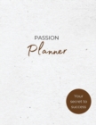Image for Passion Planner : Undated daily productivity organiser that helps you to achieve your goals and increase your happiness. Get stuff done and live a life of success through your passion! Perfect wellbei