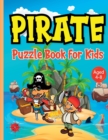 Image for Pirate Puzzle Book for Kids ages 4-8 : Discover Buried Treasure Without Leaving Home with this Pirates Activity Book Featuring Word Searches, Drawing, Mazes, Spot the Difference etc. Boredom Banished!