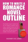 Image for How To Write A Romance Novel Outline: The Fastest Way To Master The Art Of Writing A Romantic Story Using A Winning Formula