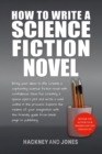 Image for How To Write A Science Fiction Novel: Create A Captivating Science Fiction Novel With Confidence
