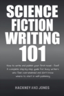 Image for Science Fiction Writing 101: How To Write And Publish Your First Novel - Fast!