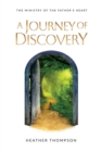 Image for A Journey of Discovery : The Ministry of the Father&#39;s Heart