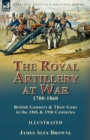 Image for The Royal Artillery at War,1700-1860
