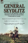 Image for General Seydlitz : Accounts of the Military Career of Frederick the Great&#39;s Outstanding Commander of Cavalry-Memoirs of a General of Cavalry by Robert Neville Lawley, Seydlitz &amp; the Prussian Cavalry b