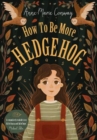 Image for How to Be More Hedgehog