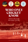 Image for Who Only Cricket Know