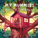 Image for My Mummies Built a Treehouse