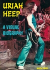 Image for Uriah Heep A Visual Biography