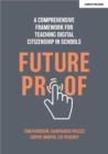 Image for Futureproof  : a comprehensive framework for teaching digital citizenship in schools