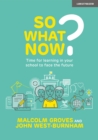 Image for So What Now? Time for learning in your school to face the future